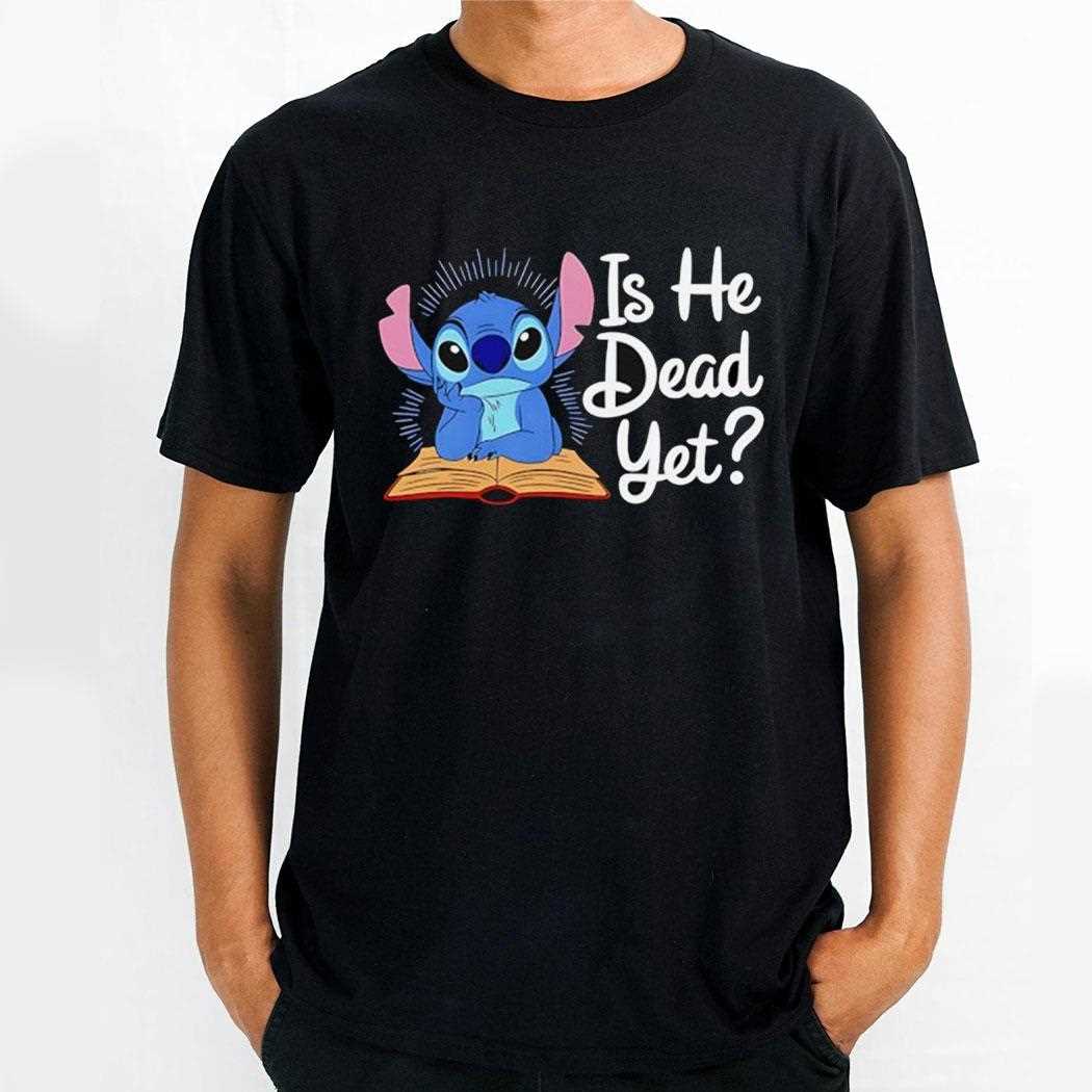 Stitch Read Book Is He Dead Yet Shirt