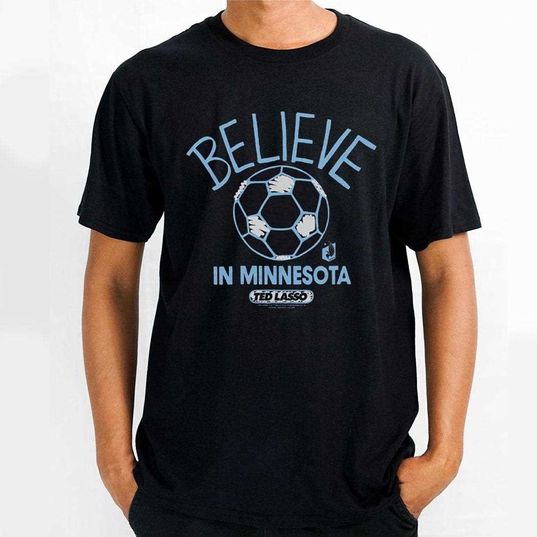 Ted Lasso Believe X Minnesota United Shirt Ted Lasso Believe X Minnesota United Shirt
