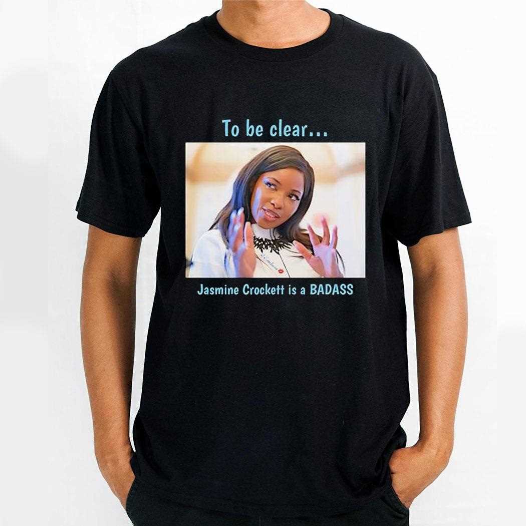 To Be Clear Jasmine Crockett Is A Badass Photo Shirt