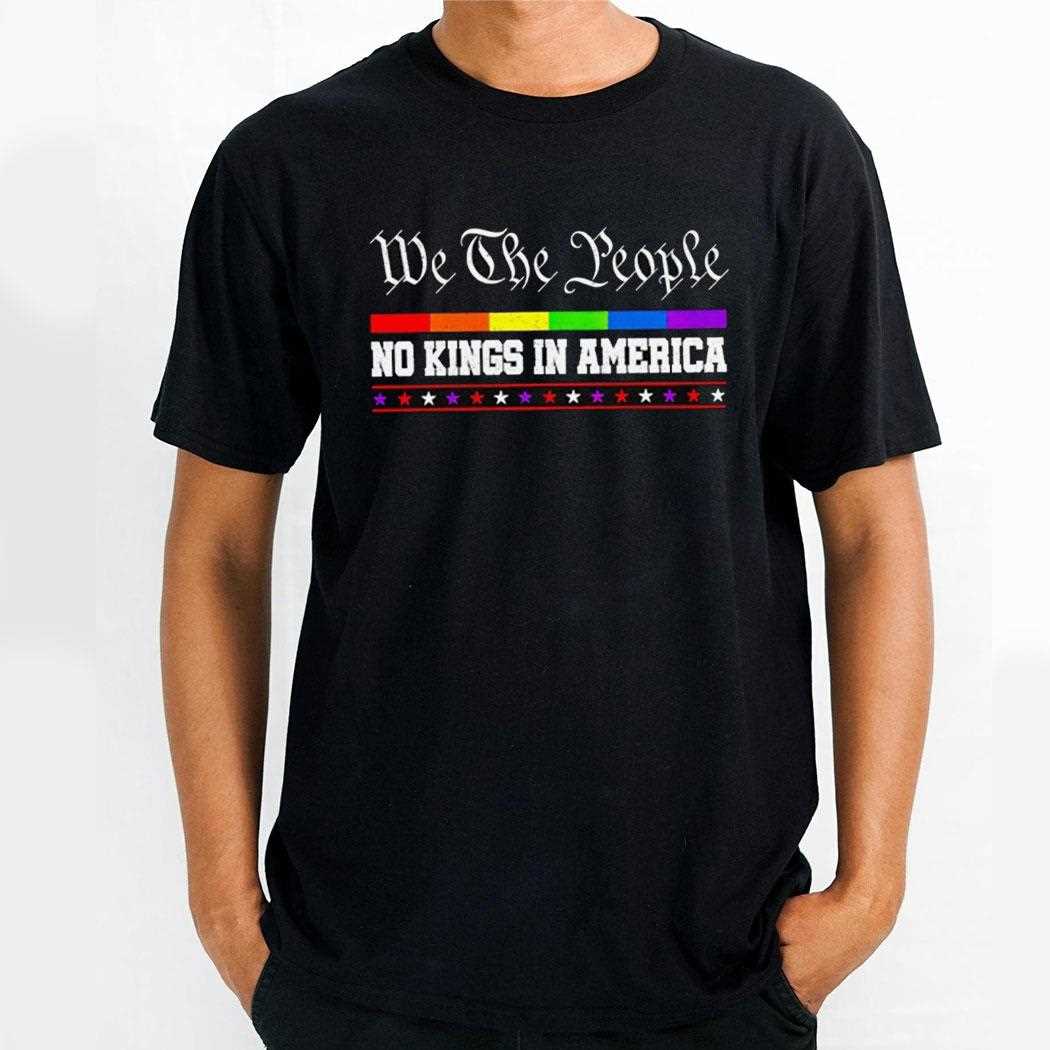 We The People No Kings In America Donald Trump Lgbshirt