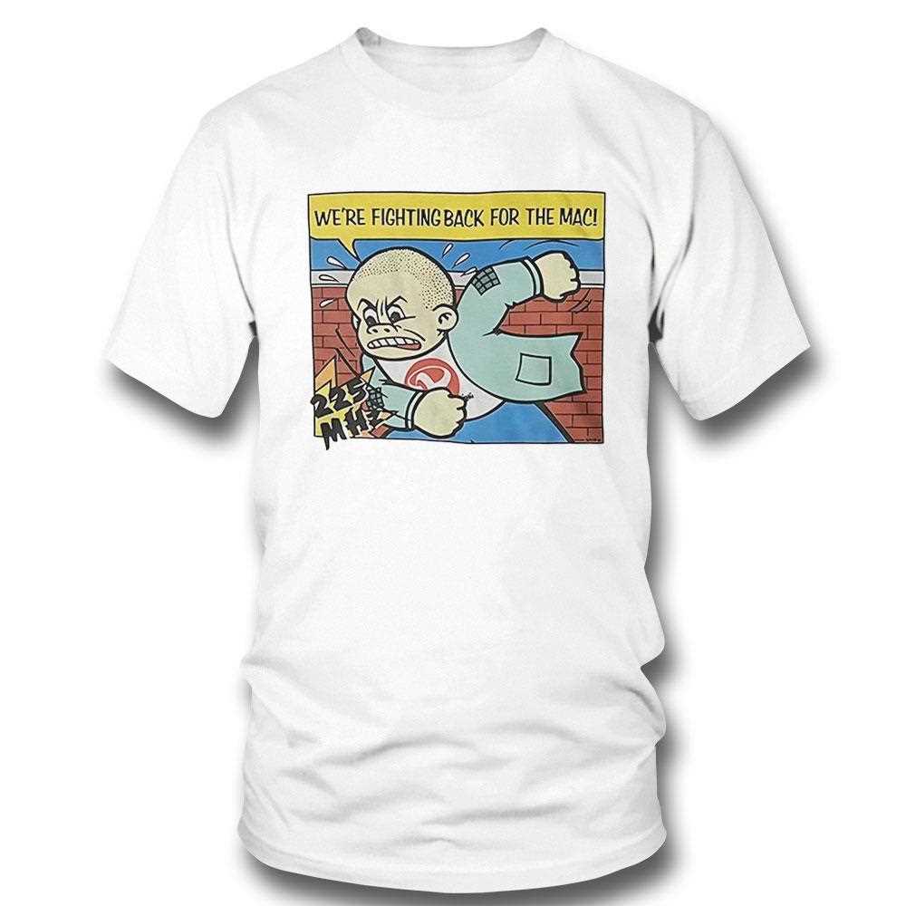 Were Fighting Back For The Mac Shirt