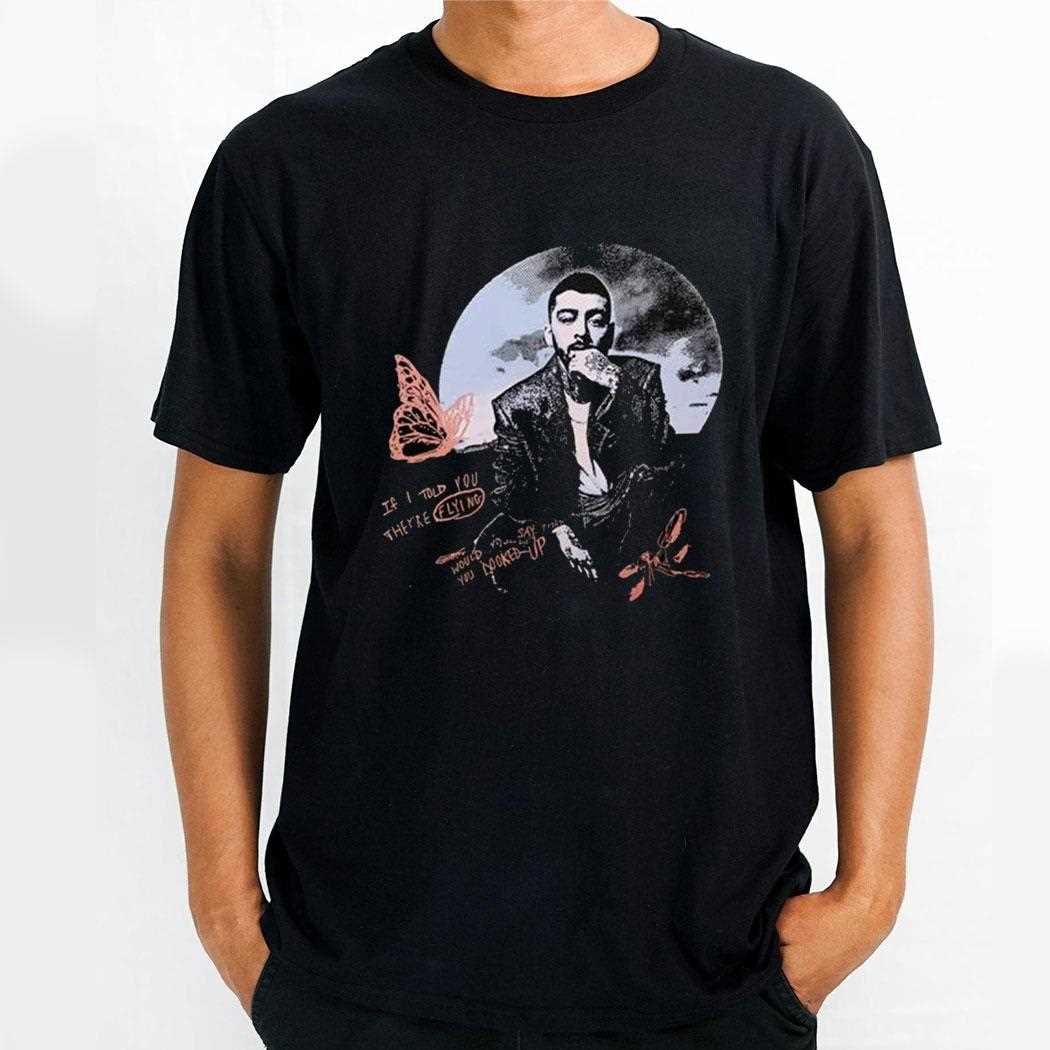 Zayn If I Told You Theyre Flying Would You Say That You Looked Up Shirt