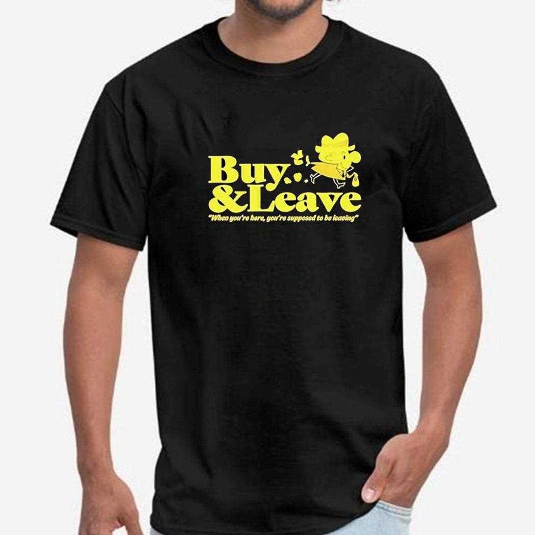 Buy And Leave When Youre Here Youre Supposed To Be Leaving Game Grumps Shirt