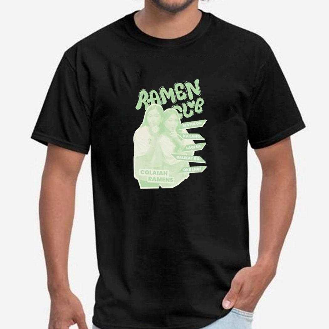 Colaiah Ramens Club Matulog Ka Lang Lagi Sa Balikat Ko Oks Lng Shirt