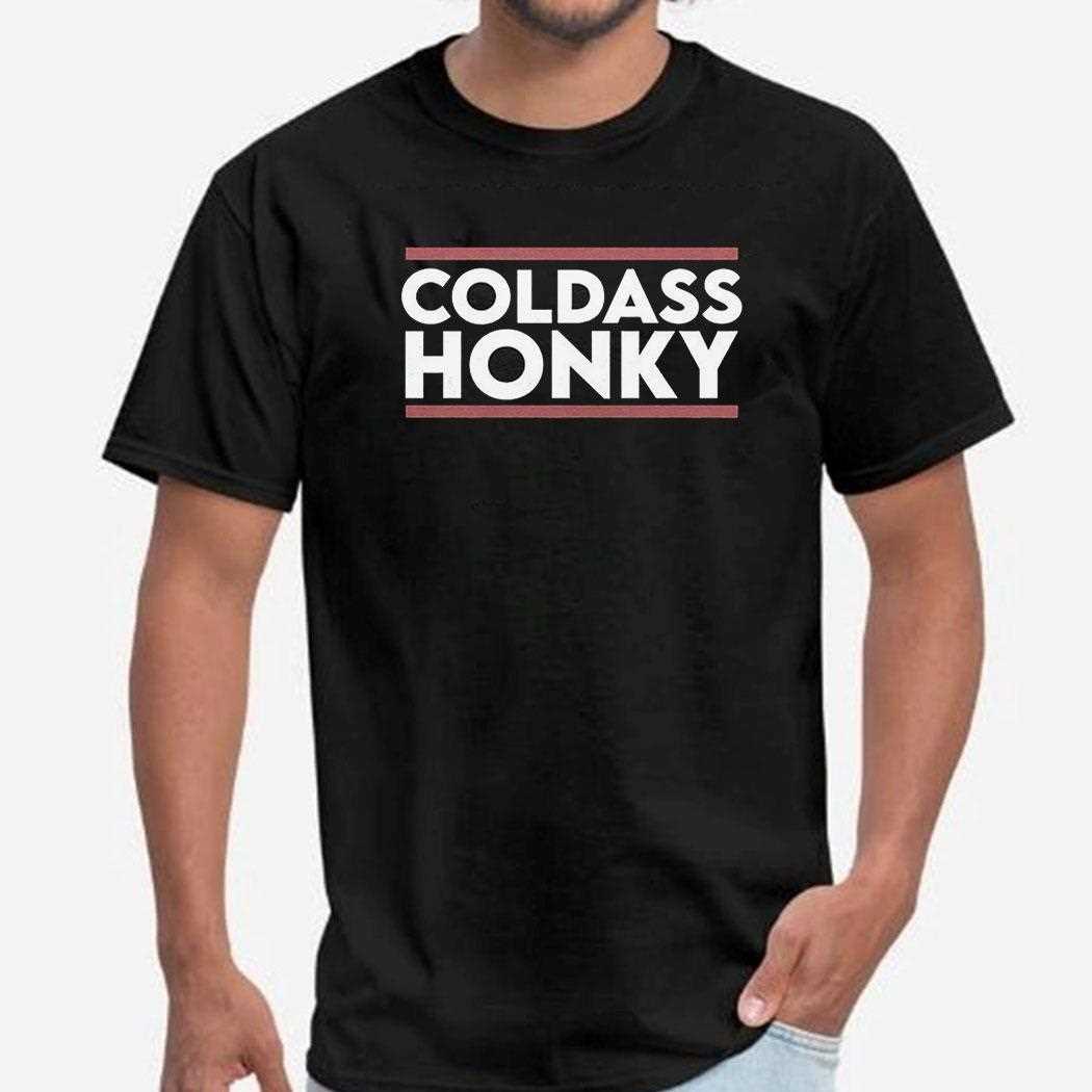 Coldass Honky Shirt