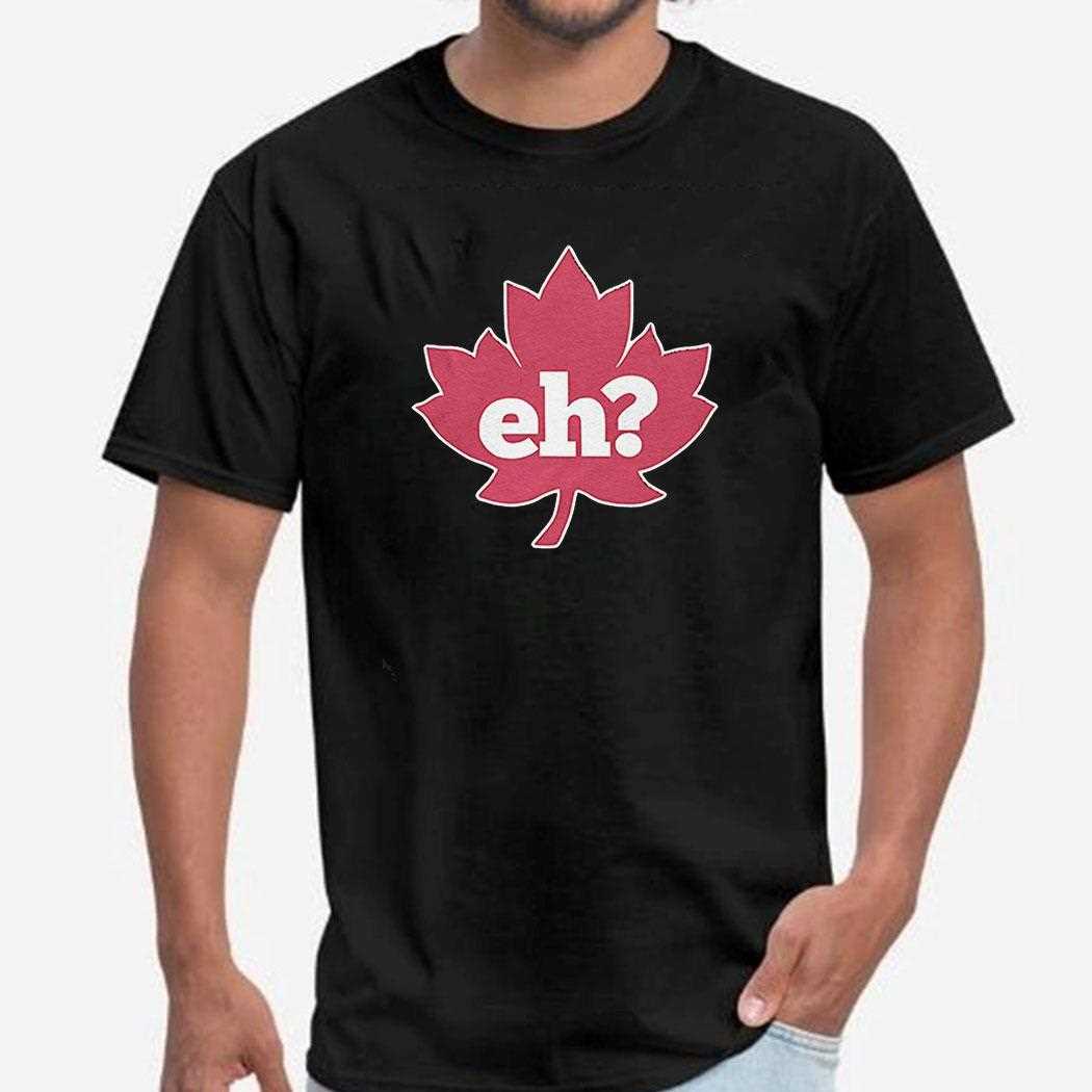 Eh Maple Leaf Shirt