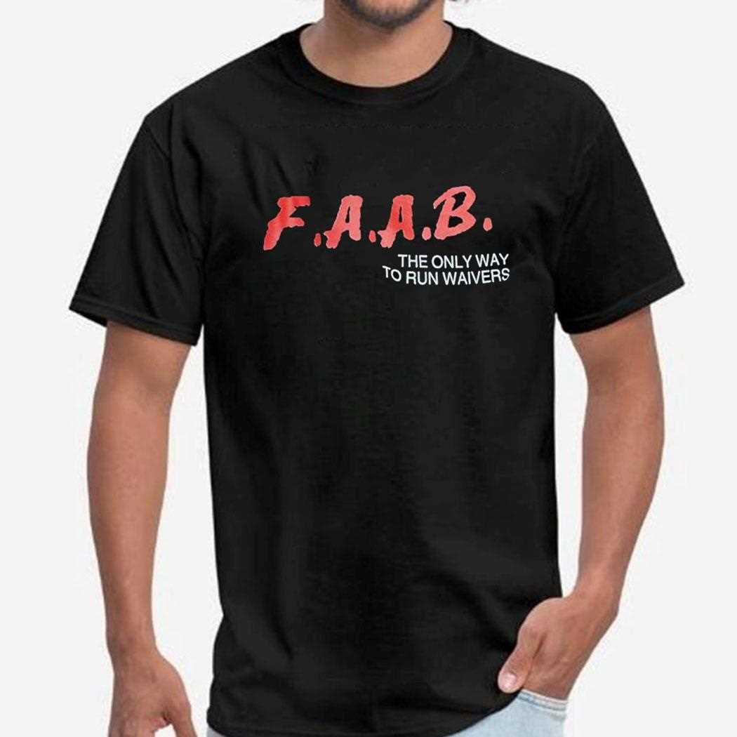 Faab The Only Way To Run Waivers Shirt
