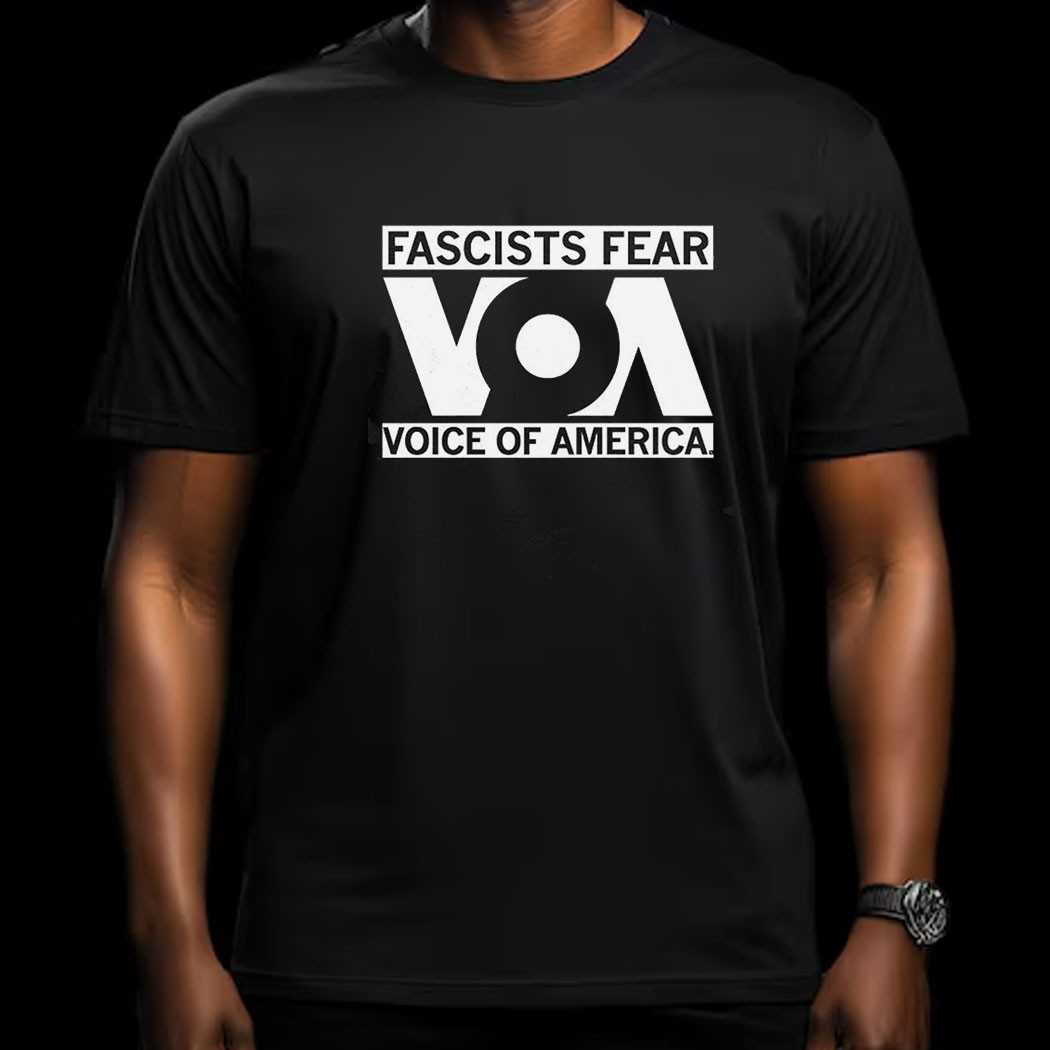 Fascists Fear Voice Of America Shirt
