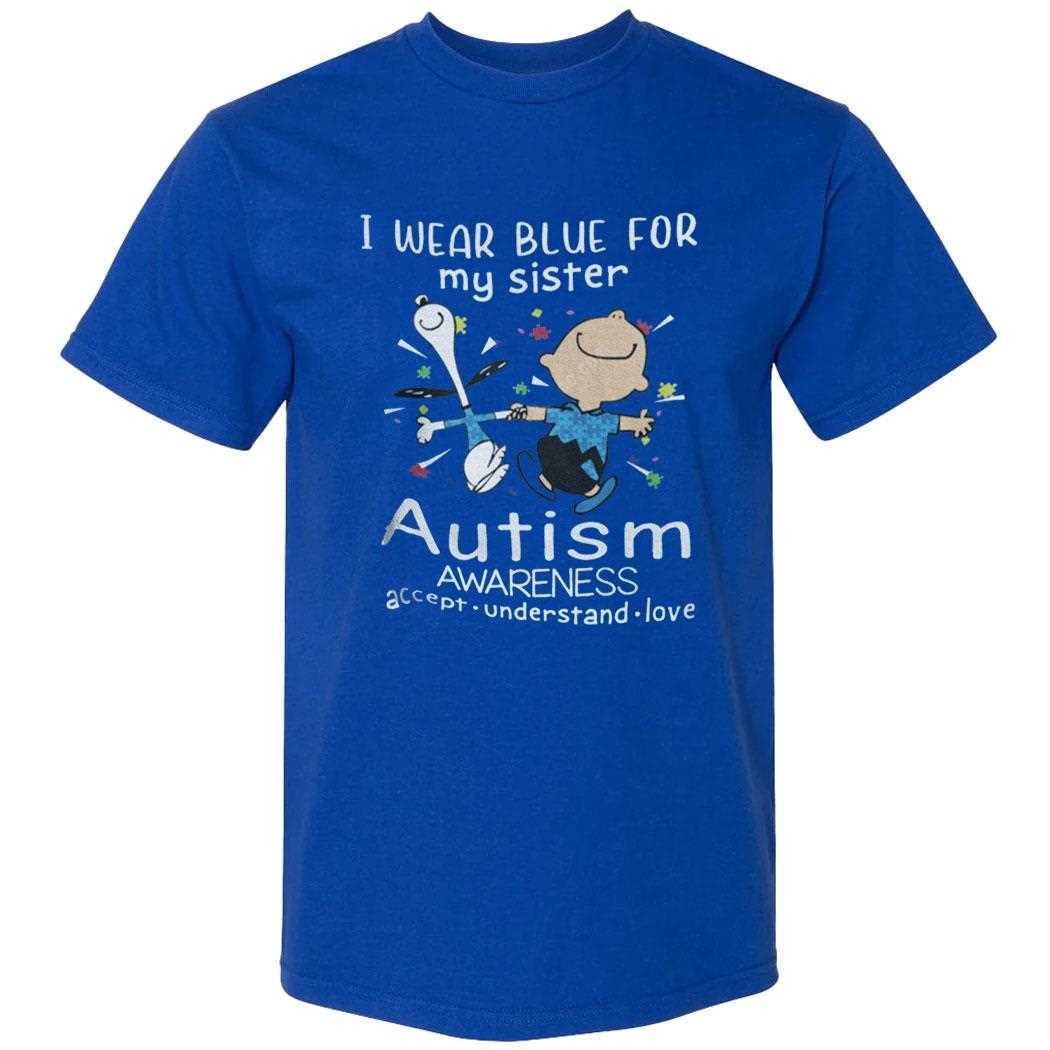 I Wear Blue For My Sister Autism Awareness Charlie And Snoopy Accept Understand Love Shirt