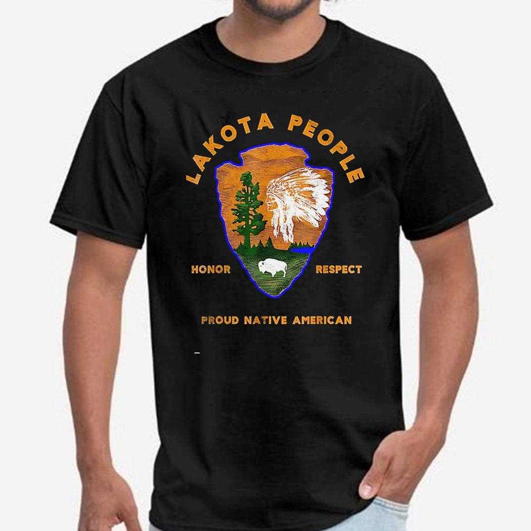Lakota People Honor Respect Proud Native American Shirt