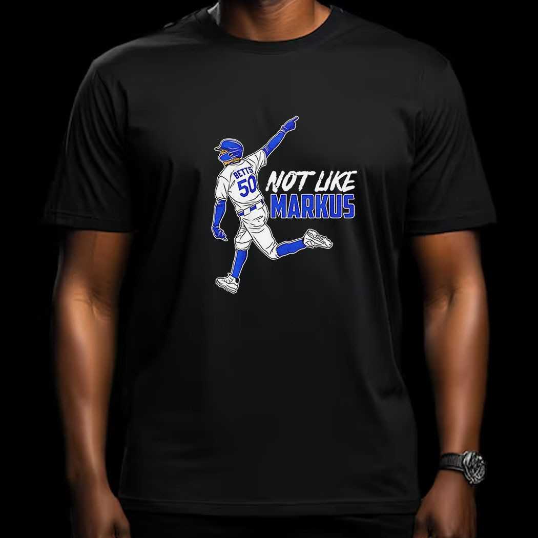 Mookie Betts Los Angeles Dodgers Not Like Markus Shirt