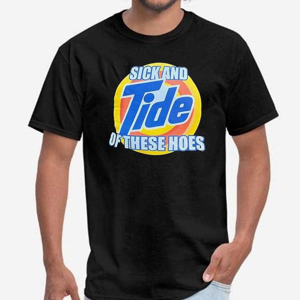 Sick And Tide Of These Hoes Logo Shirt Sick And Tide Of These Hoes Logo Shirt