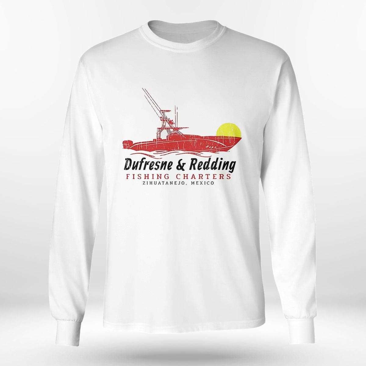 Dufresne And Redding Fishing Charters Shirt Dufresne And Redding Fishing Charters Shirt