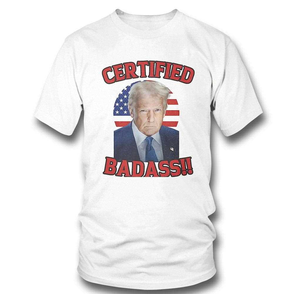 Certified Badass Trump Shirt