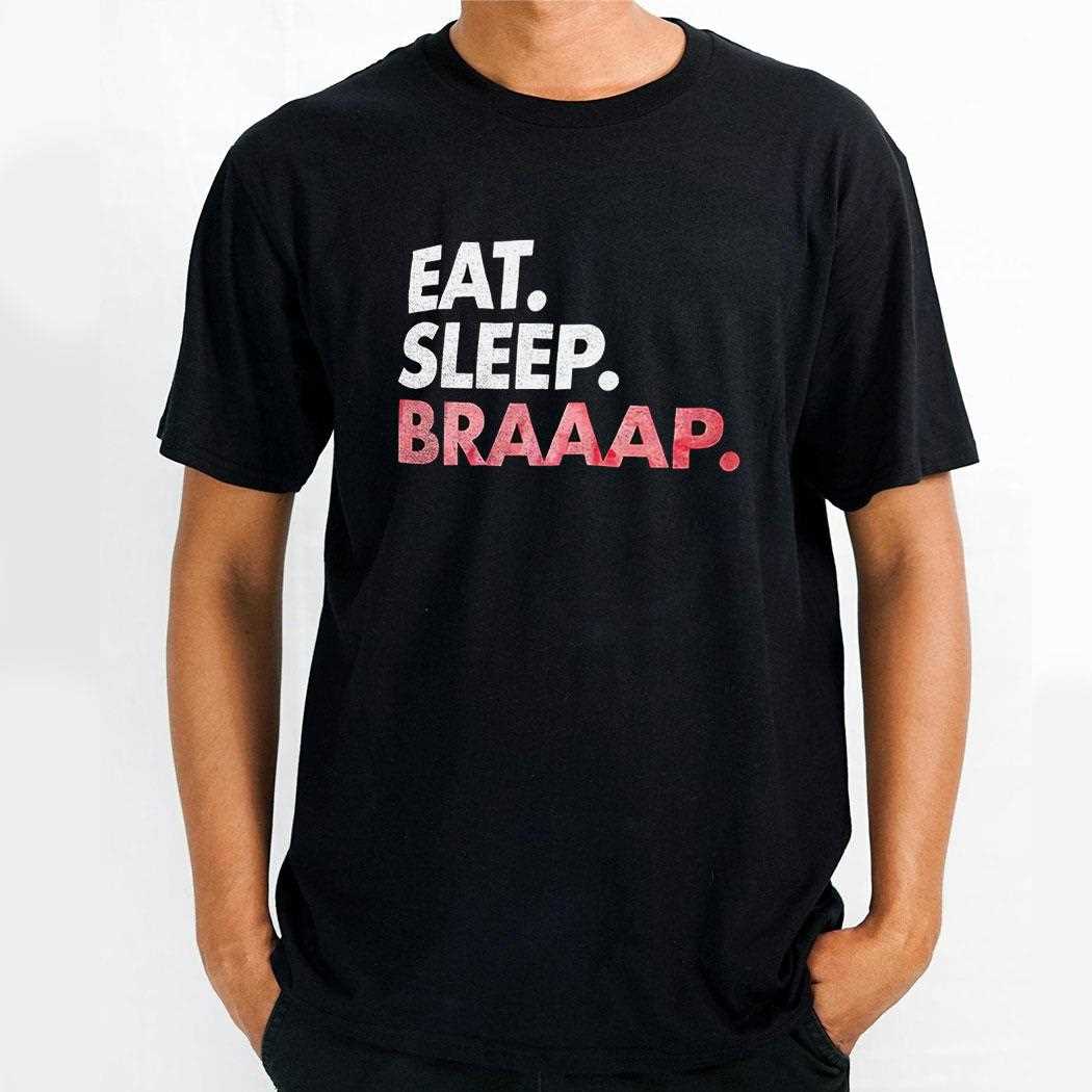 Eat Sleep Braaap Shirt