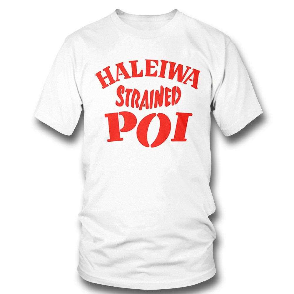 Haleiwa Strained Poi Shirt