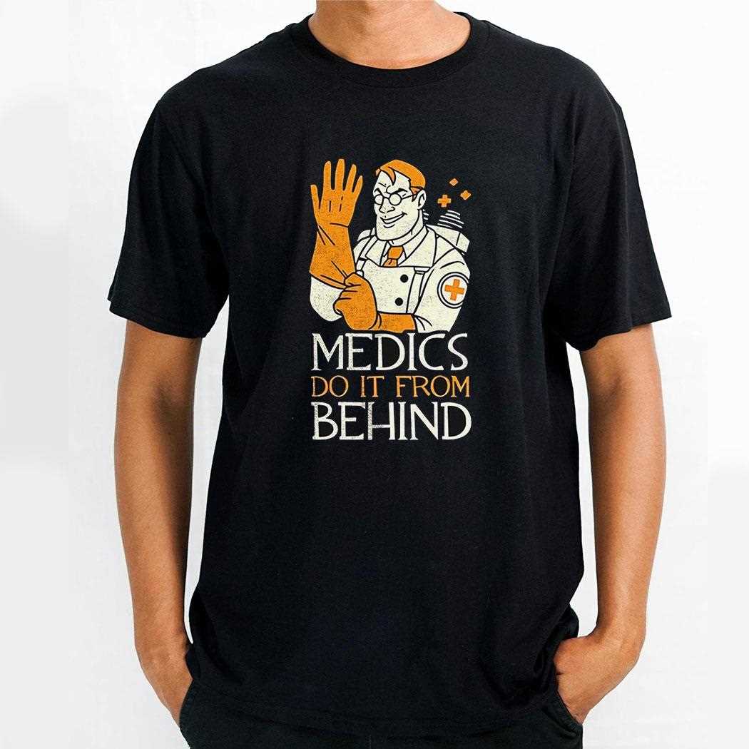 Medics Do It From Behind Shirt Medics Do It From Behind Shirt