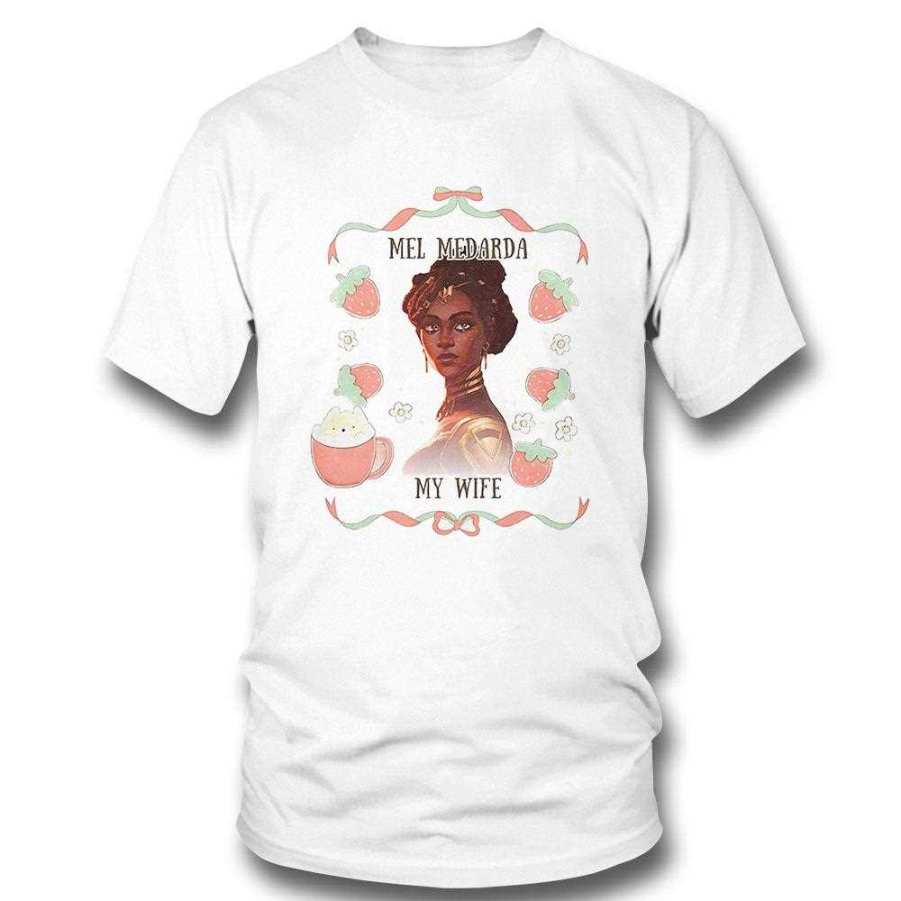 Mel Medarda My Wife Arcane Shirt