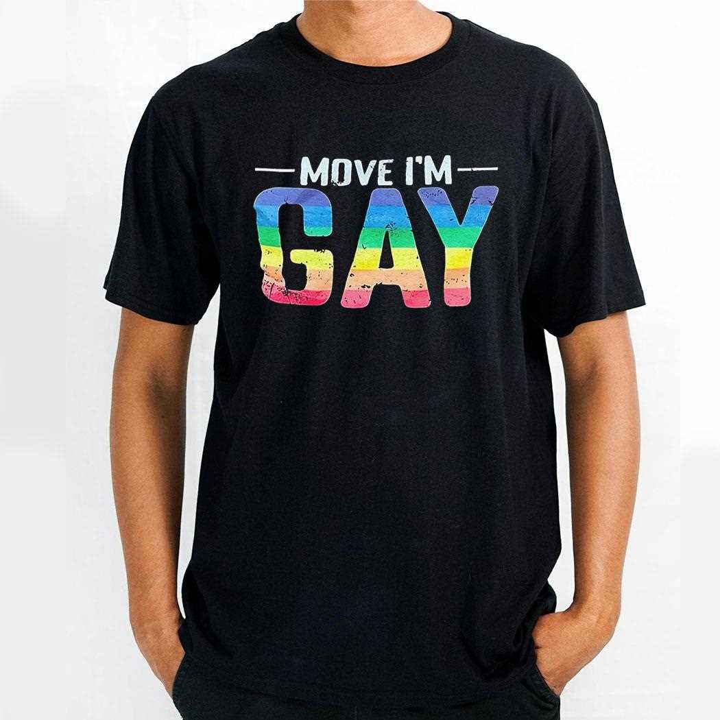 Move Im Gay Lgbt Flag Shirt