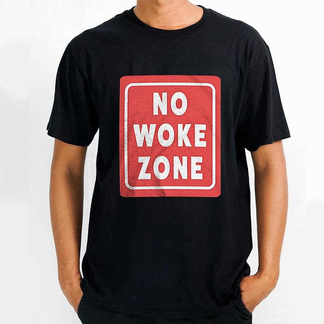 No Woke Zone Shirt