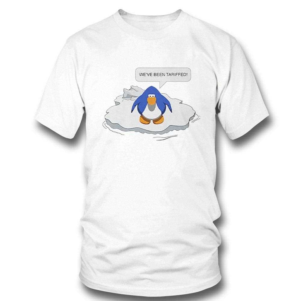 Penguin Weve Been Tariffed Shirt