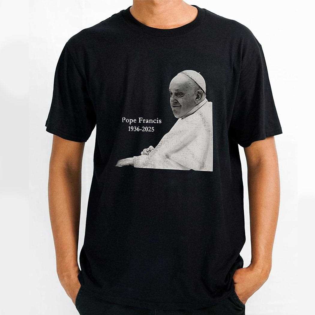 Pope Francis 1936 2025 Shirt Pope Francis 1936 2025 Shirt