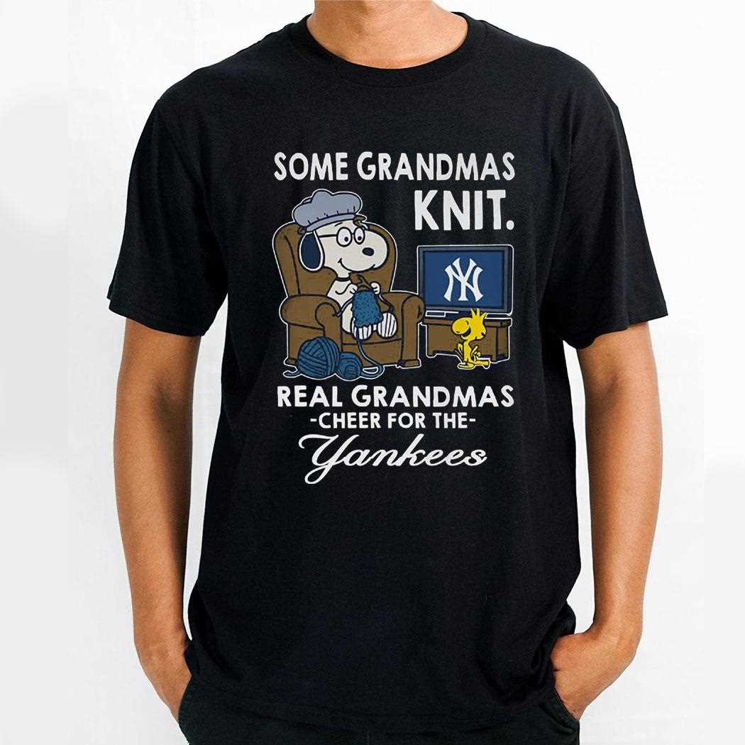 Some Grandmas Knit Real Grandmas Cheer For The Yankees Shirt