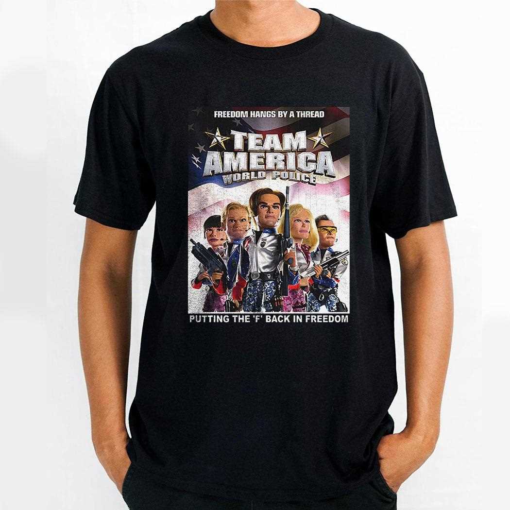 Team America World Police Putting The F Back In Freedom Shirt