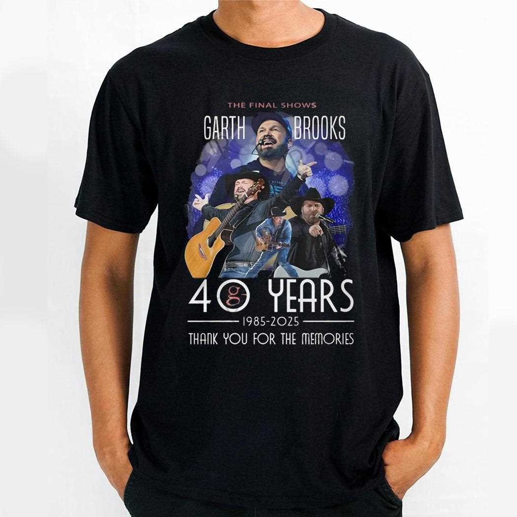 The Final Shows Garth Brooks 40 Years 1985 2025 Thank You For The Memories Shirt
