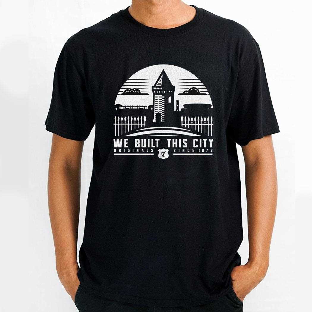 We Built This City Originals Since 1878 Shirt
