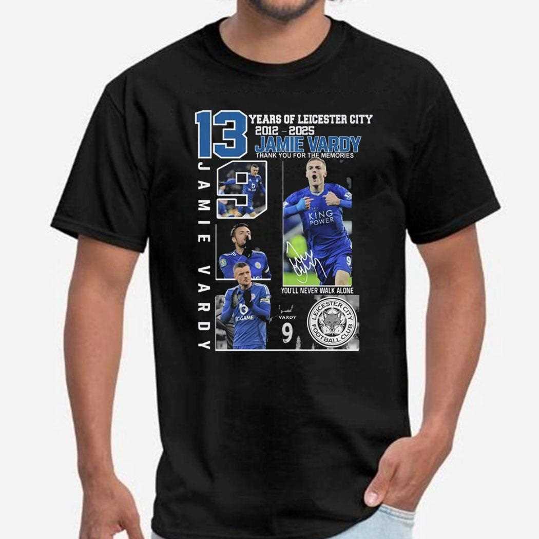 13 Years Of Leicester City 2012 2025 Jamie Vardy Thank You For The Memories Shirt