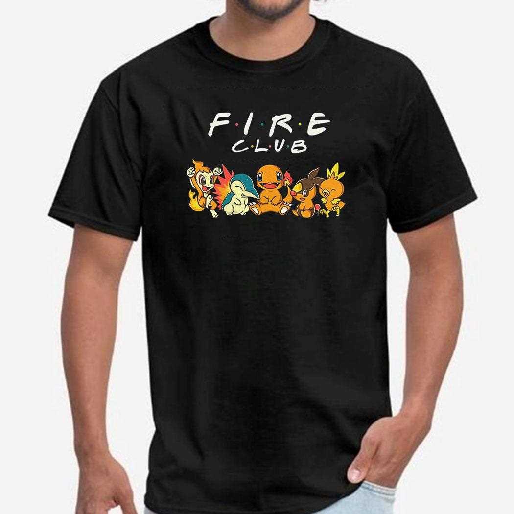 Chimchar Cyndaquil Charmander Tepig And Torchic Fire Club Shirt Chimchar Cyndaquil Charmander Tepig And Torchic Fire Club Shirt