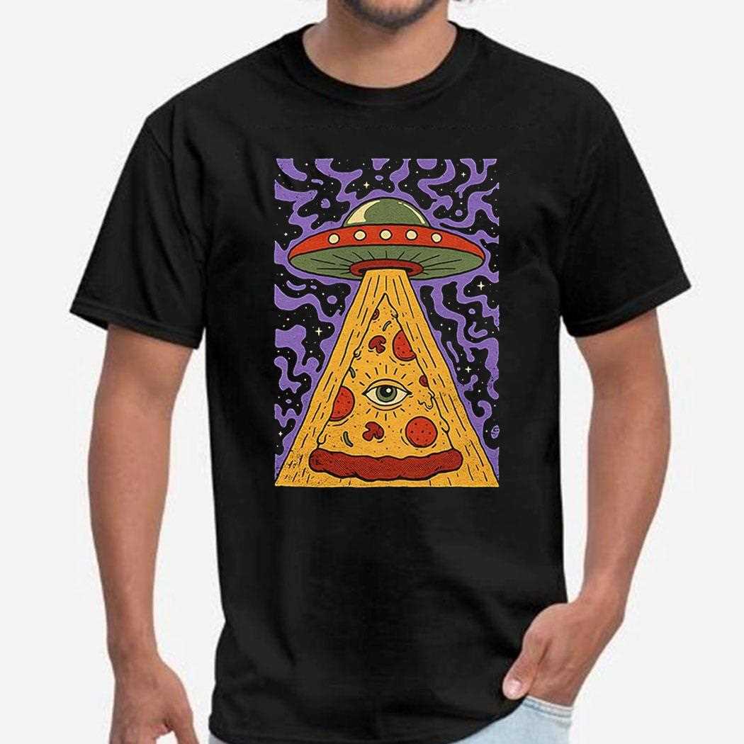 Flying Saucer And A Pizza Abduction Here For The Pizza Shirt