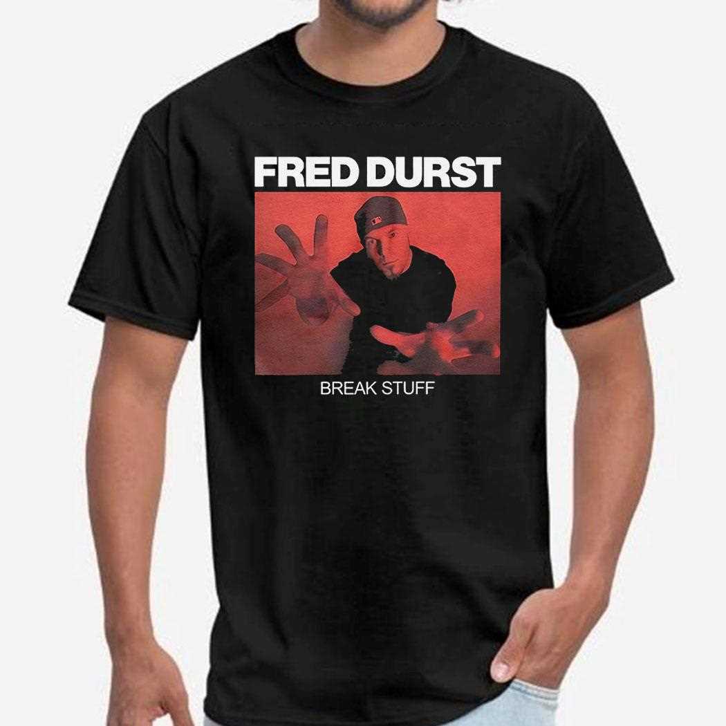Fred Durst Break Stuff Shirt