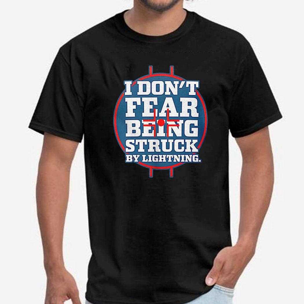 I Dont Fear Being Struck By Lightning Shirt