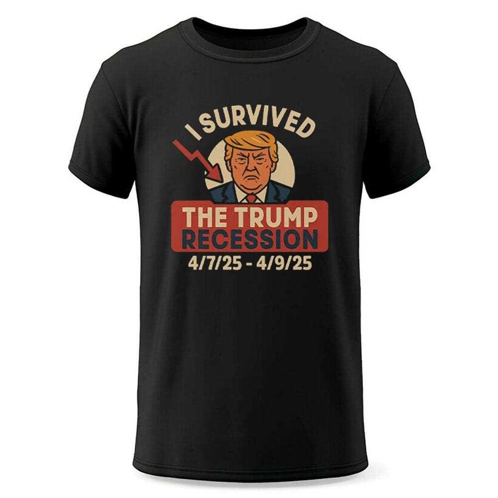 I Survived The Trump Recession Shirt I Survived The Trump Recession Shirt