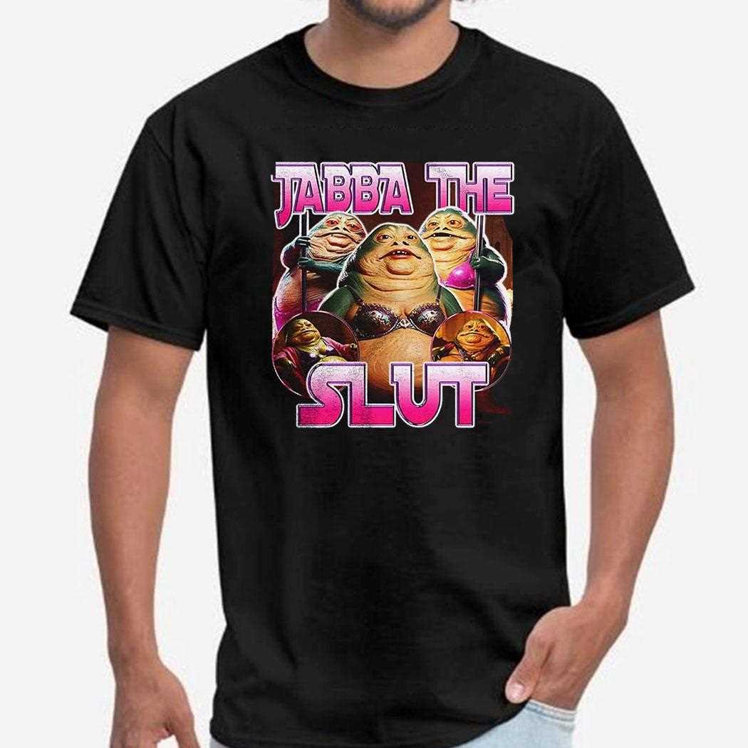 Jabba The Slut Shirt