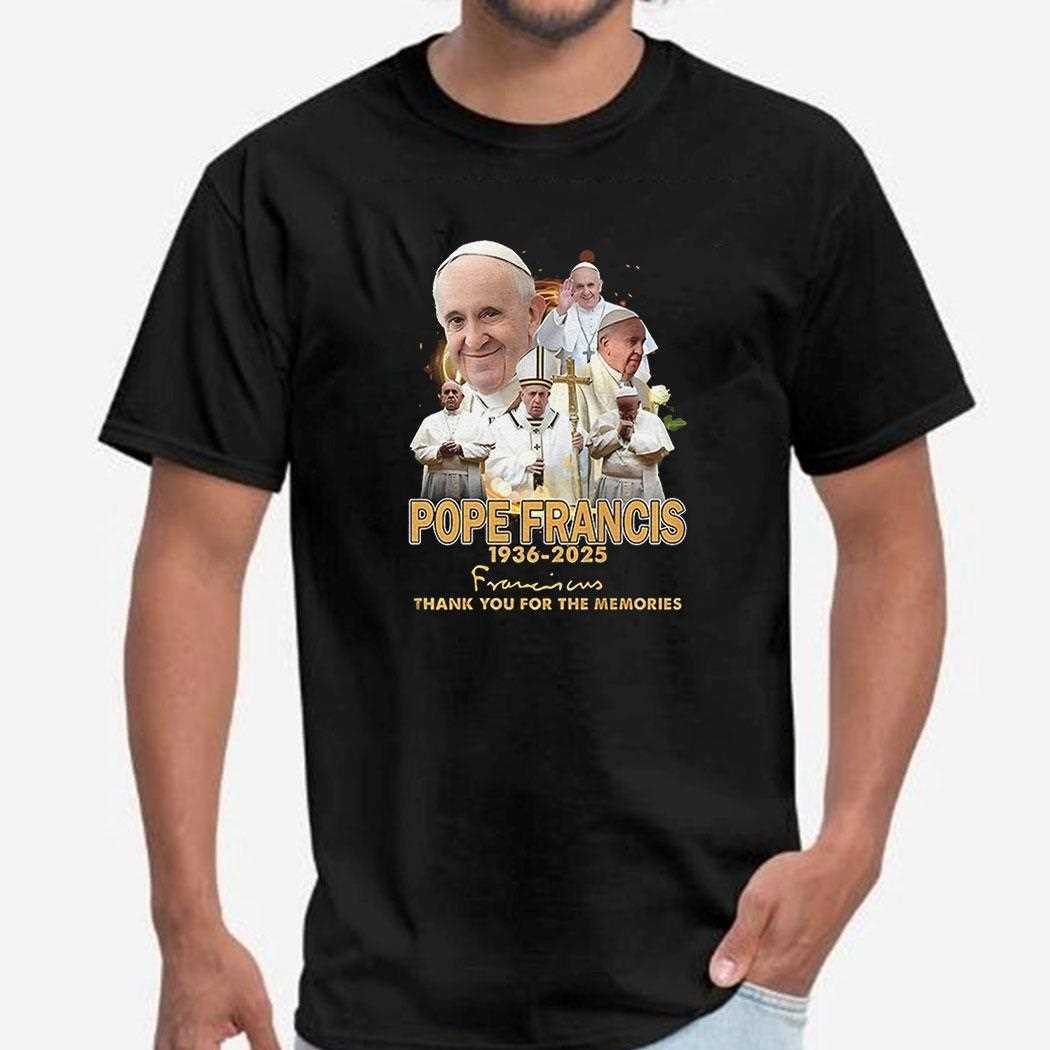Pope Francis 1936 2025 Thank You For The Memories Signature Shirt Pope Francis 1936 2025 Thank You For The Memories Signature Shirt