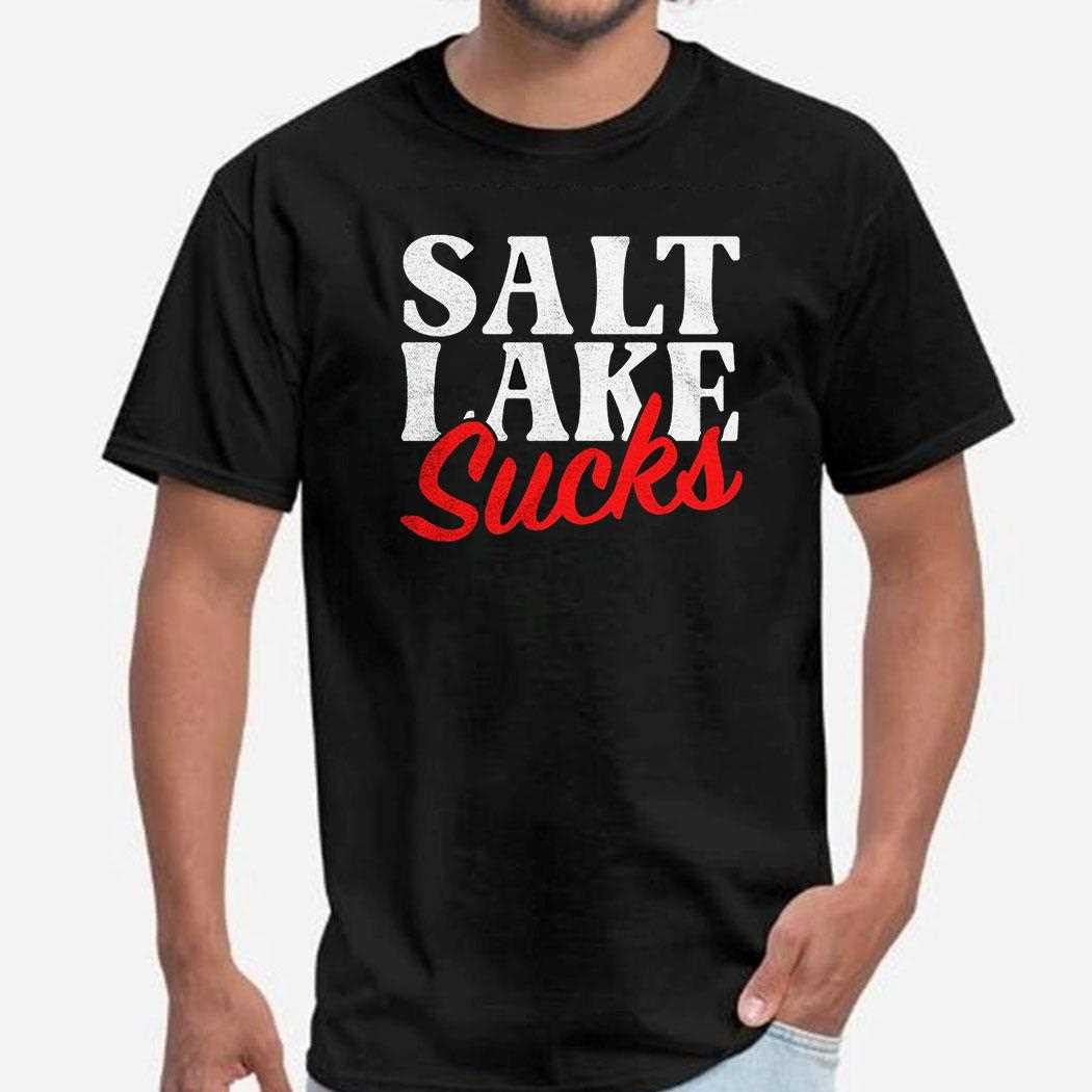 Salt Lake Sucks Shirt Salt Lake Sucks Shirt