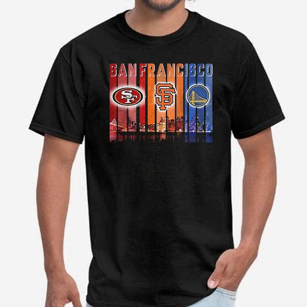 San Francisco 49ers X San Francisco Giants X Golden State Warriors Shirt