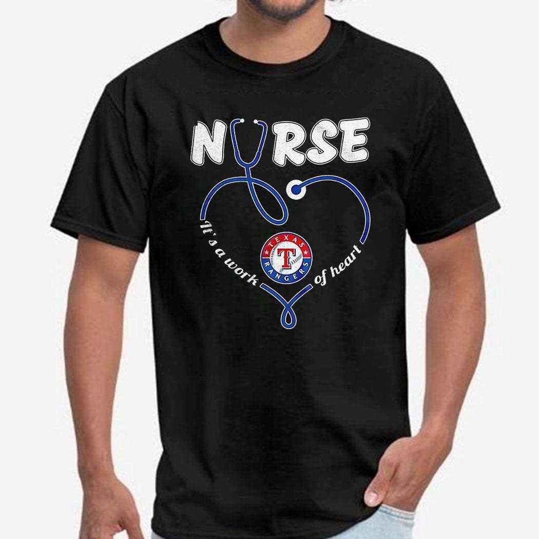 Texas Rangers Nurse Its A Work Of Heart Shirt