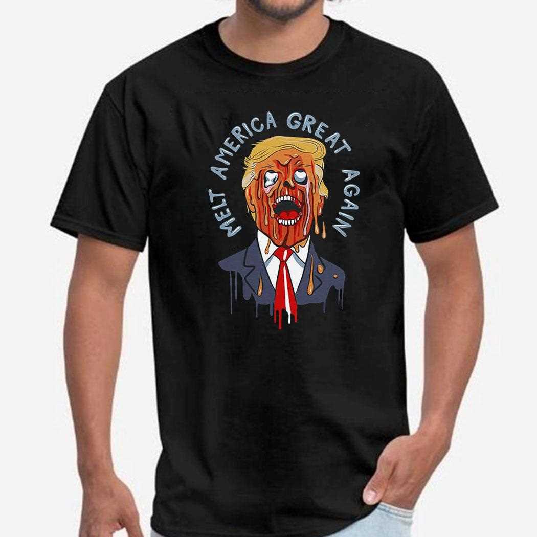 Trump Melt America Great Again Shirt