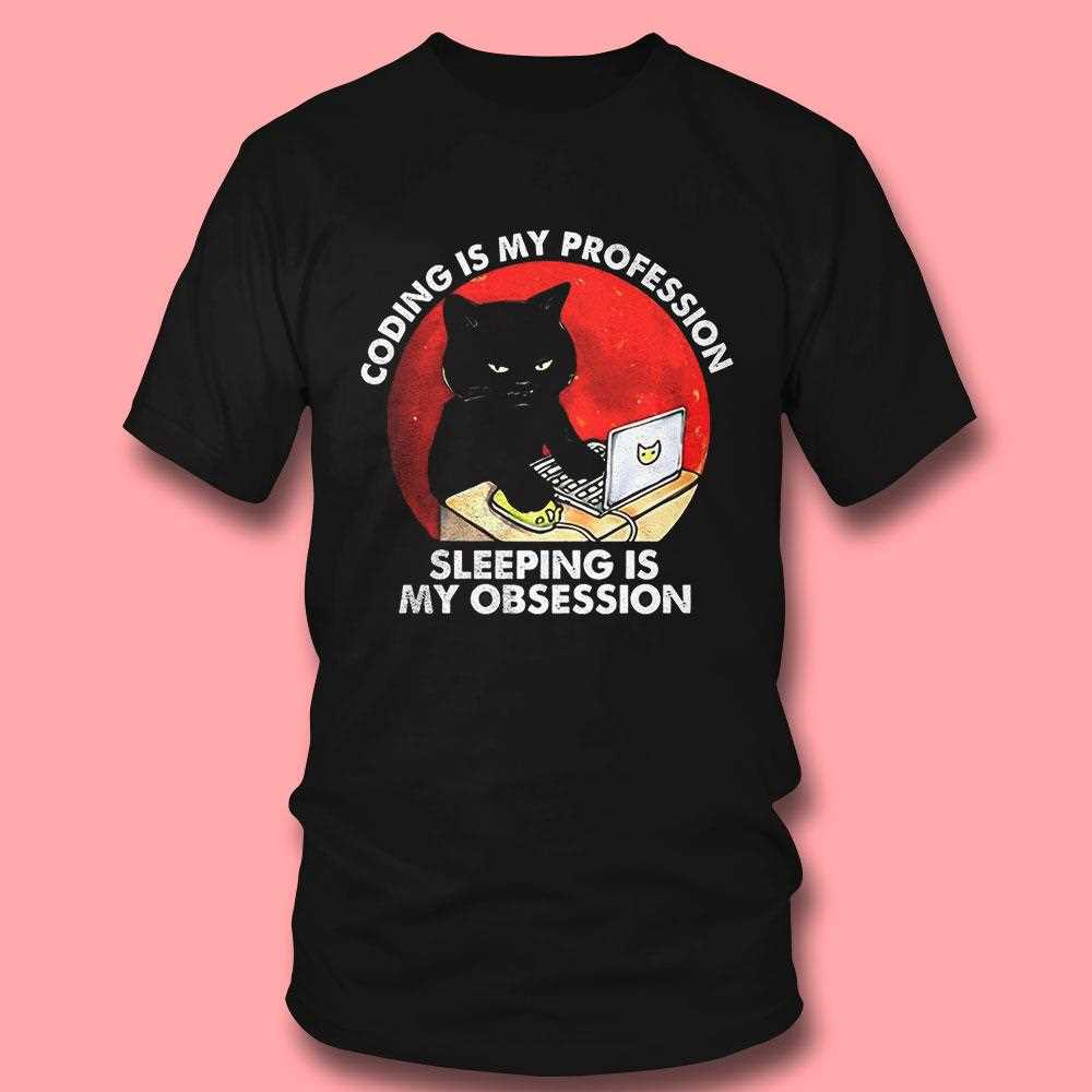 Cat Coding Is My Profession Sleeping Is My Obsession Shirt Cat Coding Is My Profession Sleeping Is My Obsession Shirt