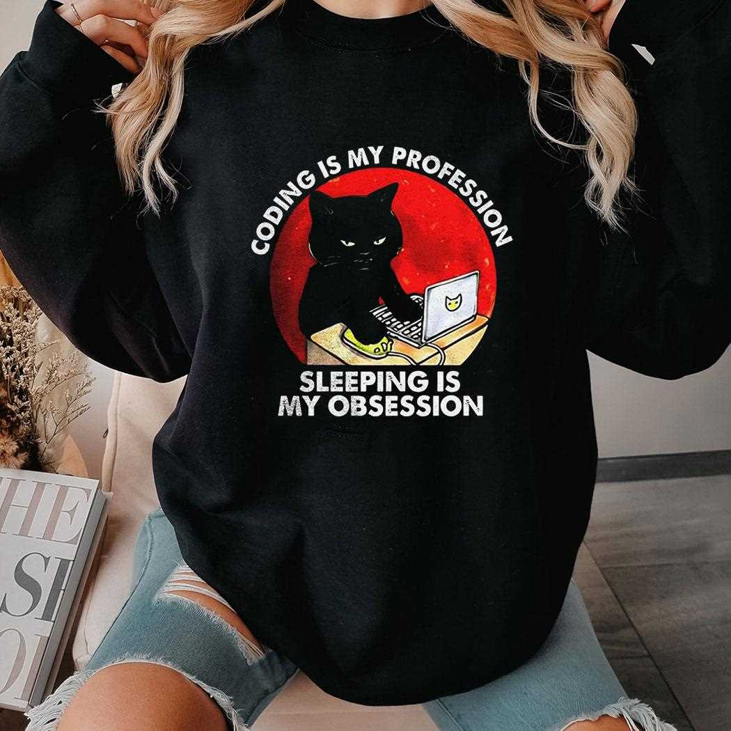 Cat Coding Is My Profession Sleeping Is My Obsession Shirt Cat Coding Is My Profession Sleeping Is My Obsession Shirt