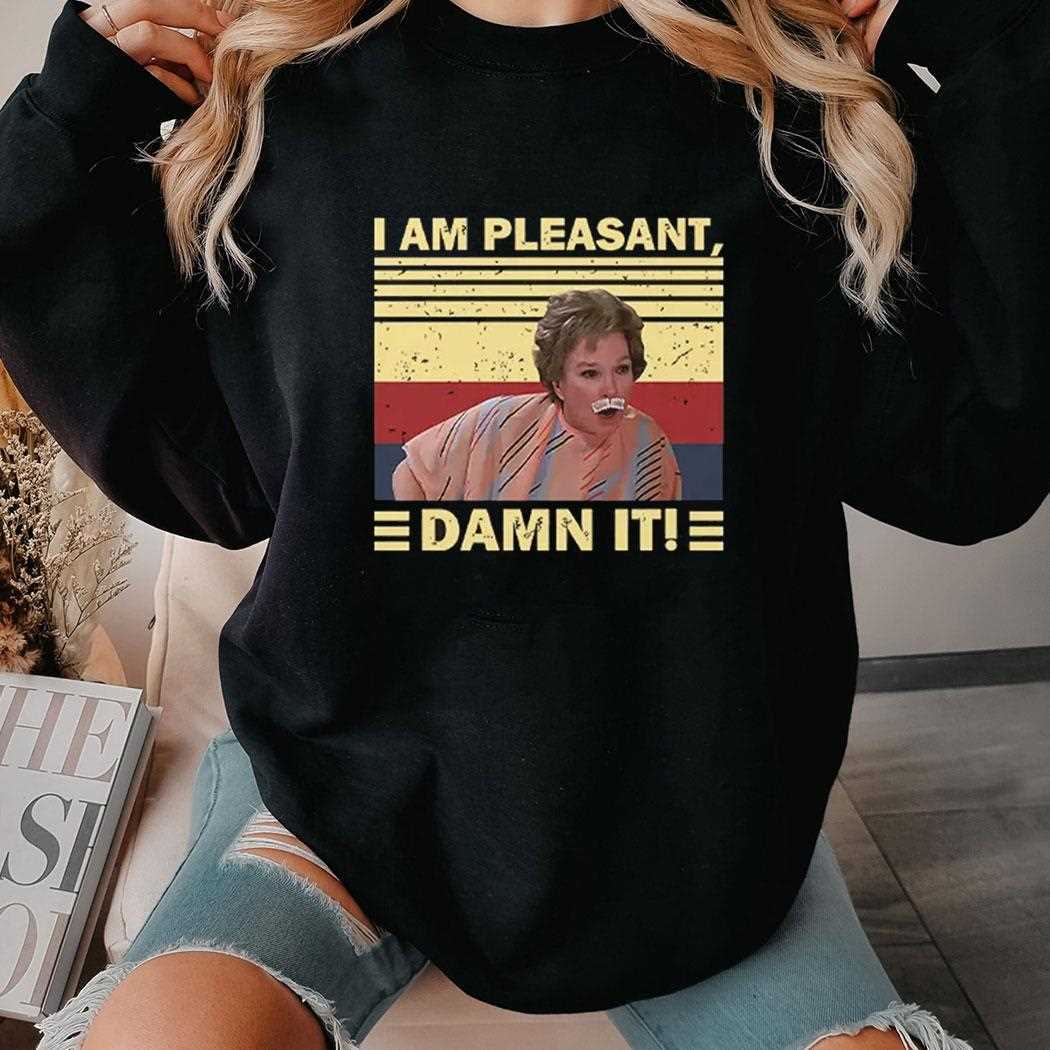 Steel Magnolias I Am Pleasant Damn It Shirt Steel Magnolias I Am Pleasant Damn It Shirt