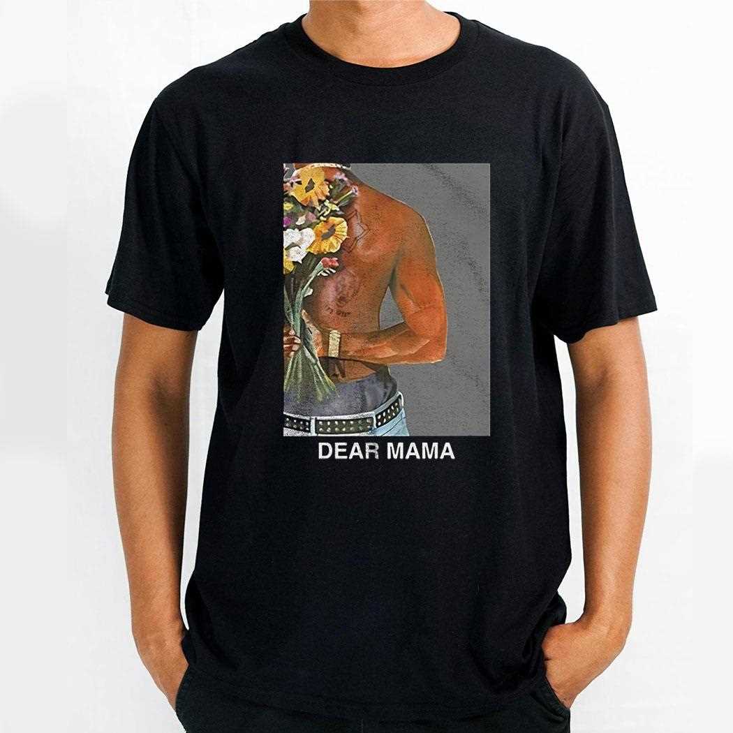 2pac Dear Mama Shirt
