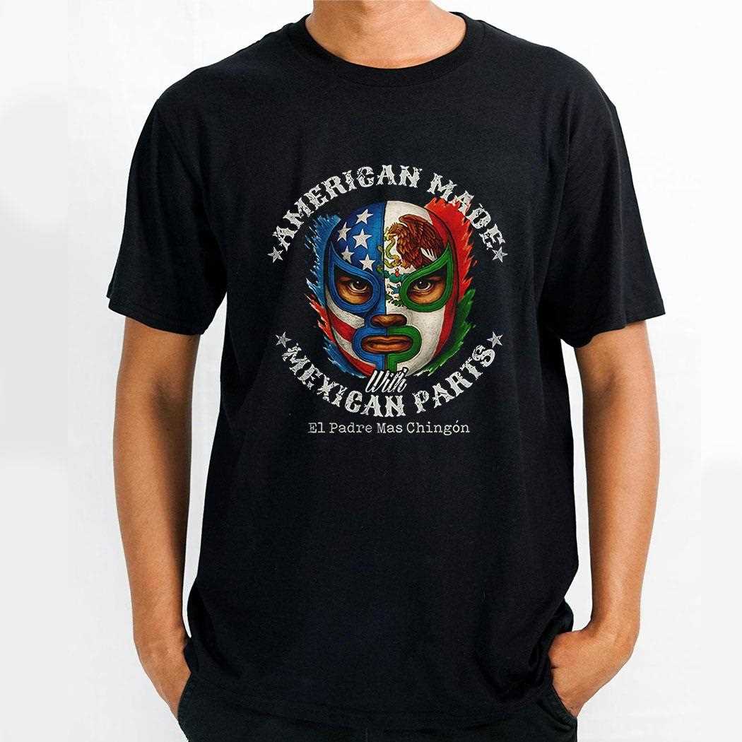 American Made With Mexican Parts Shirt American Made With Mexican Parts Shirt