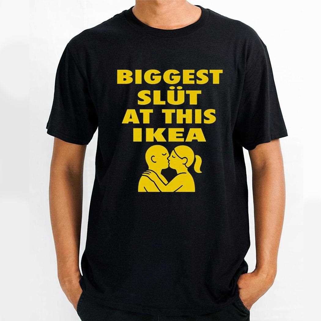 Biggest Slut At This Furniture Store Shirt