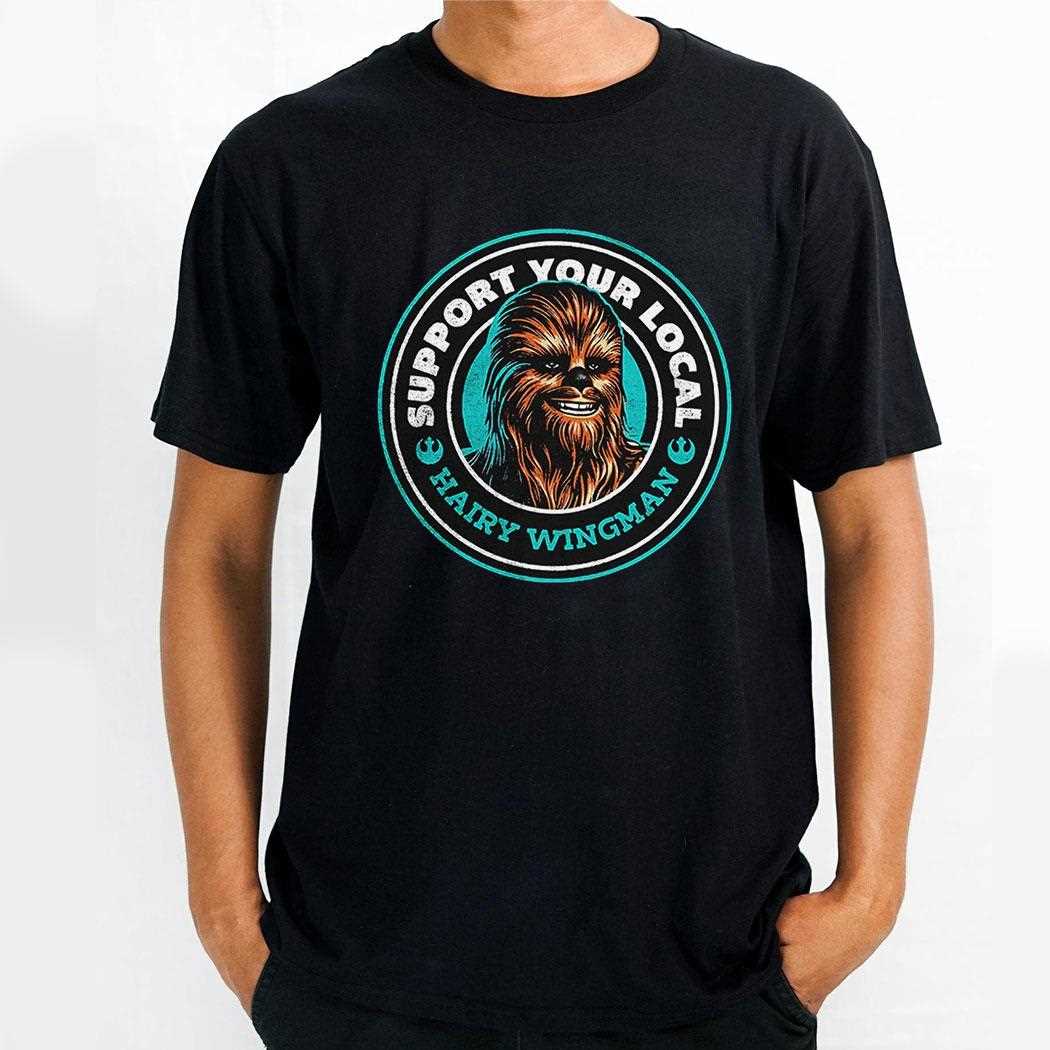 Chewbacca Support Your Local Hairy Wingman Shirt