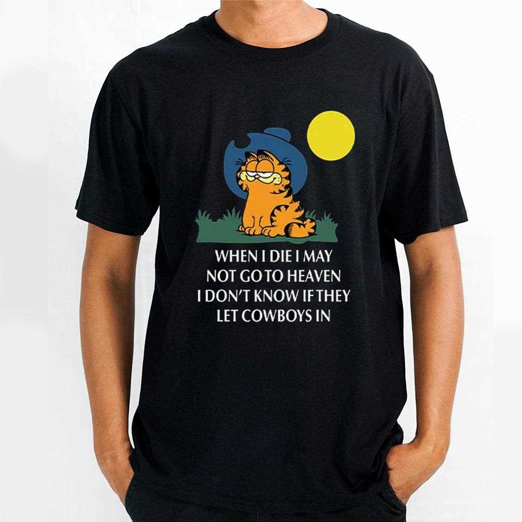 Garfield Cowboy When I Die I May Not Go To Heaven Shirt Black
